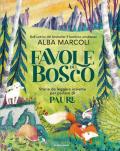 Favole dal bosco. Storie da leggere insieme per parlare di paure. Ediz. a colori