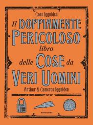 Il doppiamente pericoloso libro delle cose da veri uomini