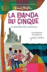 Il mistero del castello. La banda dei cinque. Vol. 11