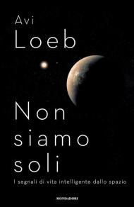 Non siamo soli. I segnali di vita intelligente dallo spazio