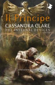 Il principe. Shadowhunters. The infernal devices. Vol. 2