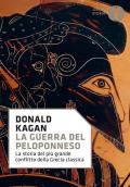 La guerra del Peloponneso. La storia del più grande conflitto della Grecia classica