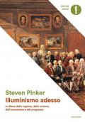 Illuminismo adesso. In difesa della ragione, della scienza, dell'umanesimo e del progresso