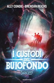 I custodi del Buiofondo. Darkdeep. Vol. 2