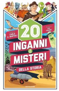 20 inganni & misteri della storia. Ediz. illustrata