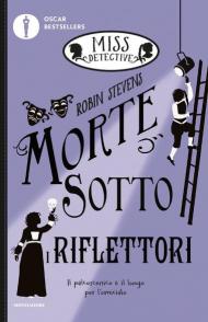 Morte sotto i riflettori. Miss Detective. Vol. 7