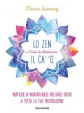 Lo zen e l'arte di sbattersene il ca**o. Pratiche di mindfulness per dare sfogo a tutta la tua frustrazione