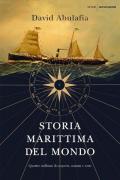 Storia marittima del mondo. Quattro millenni di scoperte, uomini e rotte