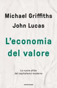 L' economia del valore. La nuova sfida del capitalismo moderno