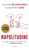 Napolitudine. Dialoghi sulla vita, la felicità e la smania 'e turnà