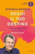 Segui il tuo destino. Come riconoscere se sei sulla strada giusta