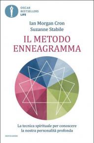 Il metodo Enneagramma. La tecnica spirituale per conoscere la nostra personalità profonda