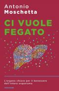 Ci vuole fegato. L'organo chiave per il benessere dell'intero organismo