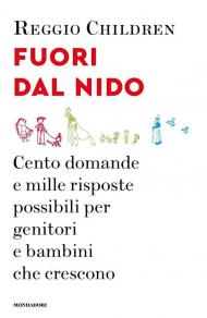 Fuori dal nido. Cento domande e mille risposte possibili per genitori e bambini che crescono