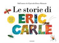 Le storie di Eric Carle. Ediz. a colori