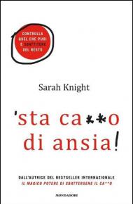 'Sta ca**o di ansia! Controlla quel che puoi e sbattitene del resto