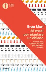 25 modi per piantare un chiodo. Sessant'anni di idee e progetti per difendere un sogno