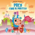 Paco cuor di porcello e i minuscoli mostri. Come sconfiggere virus e batteri. Ediz. a colori