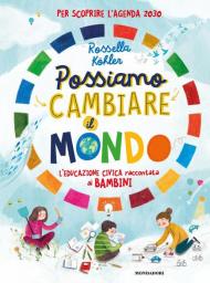 Possiamo cambiare il mondo. L'educazione civica raccontata ai bambini