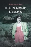 Il mio nome è Selma. La coraggiosa testimonianza di una combattente della resistenza ebraica