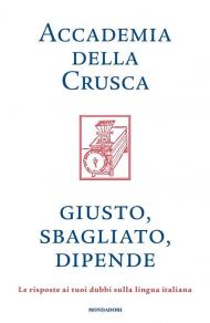 Giusto, sbagliato, dipende. Le risposte ai tuoi dubbi sulla lingua italiana