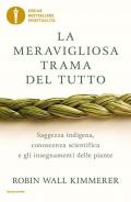 La meravigliosa trama del tutto. Saggezza indigena, conoscenza scientifica e gli insegnamenti delle piante