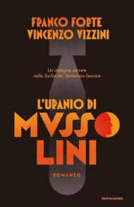 L' uranio di Mussolini. Un'indagine serrata nella Sicilia del Ventennio fascista