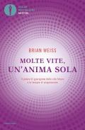 Molte vite, un'anima sola. Il potere di guarigione delle vite future e la terapia della progressione