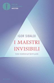 I maestri invisibili. Come incontrare gli Spiriti guida