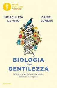 Biologia della gentilezza. Le 6 scelte quotidiane per salute, benessere e longevità