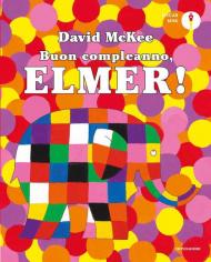 Buon compleanno, Elmer! Ediz. illustrata