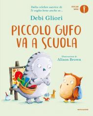 Piccolo Gufo va a scuola. Ediz. illustrata