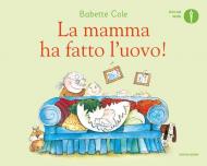 La mamma ha fatto l'uovo! Ediz. illustrata