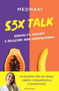 S3X Talk. Sessualità, orgasmi e relazioni non convenzionali