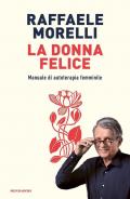 La donna felice. Manuale di autoterapia femminile