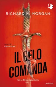 Gelo comanda. Cosa resta degli eroi (Il). Libro 2