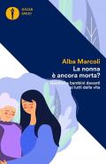 La nonna è ancora morta? Genitori e bambini davanti ai lutti della vita