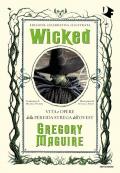 Wicked. Vita e opere della perfida strega dell'Ovest