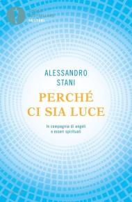 Perché ci sia luce. In compagnia di angeli e esseri spirituali