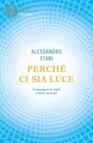 Perché ci sia luce. In compagnia di angeli e esseri spirituali