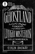 Ghostland. Viaggio nei luoghi misteriosi dell'America