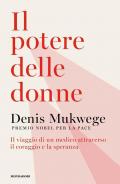 Potere delle donne. Il viaggio di un medico attraverso il coraggio e la speranza (Il)