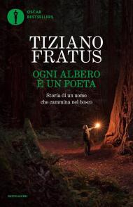 Ogni albero è un poeta. Storia di un uomo che cammina nel bosco