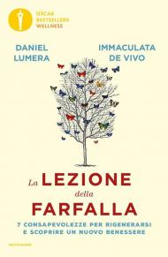 La lezione della farfalla. 7 consapevolezze per rigenerarsi e scoprire un nuovo benessere