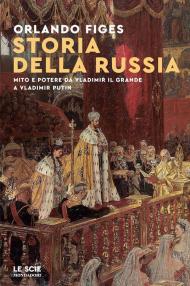 Storia della Russia. Storia e potere da Vladimir il Grande e Vladimir Putin