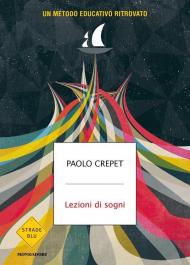 Lezioni di sogni. Un metodo educativo ritrovato