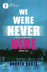 We were never here. Ediz. italiana