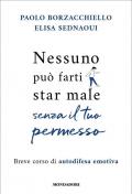 Nessuno può farti star male senza il tuo permesso. Breve corso di autodifesa emotiva