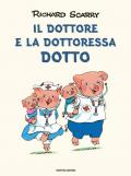 Il dottore e la dottoressa Dotto. Ediz. a colori