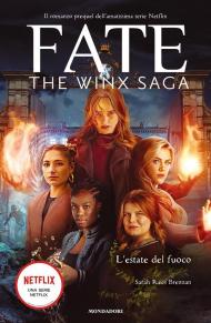 Fate. The Winx Saga. L'estate del fuoco